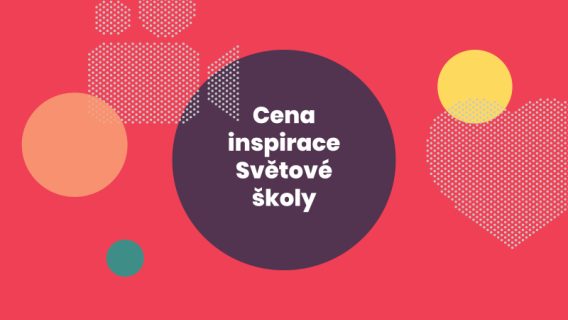 Přihlaste se do CENY INSPIRACE SVĚTOVÉ ŠKOLY!