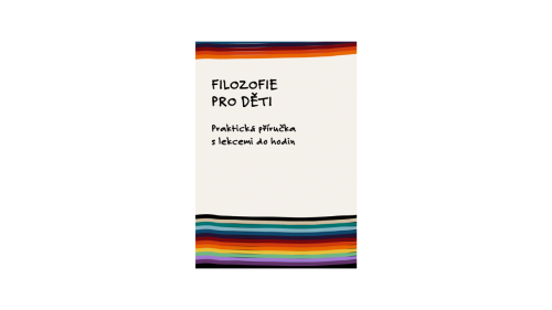 Filozofie pro děti – praktická příručka s lekcemi do hodin